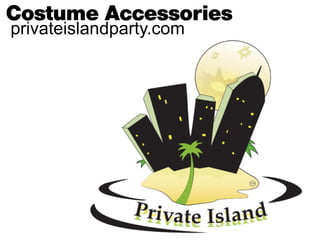 CostumeAccessories
privateislandparty.com
 
