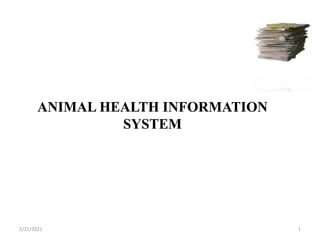 ANIMAL HEALTH INFORMATION
SYSTEM
2/21/2021 1
 