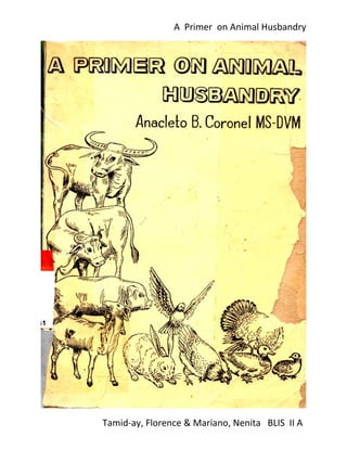 A Primer on Animal Husbandry
Tamid-ay, Florence & Mariano, Nenita BLIS II A
 