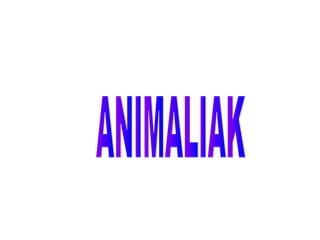 Animaliak 2.gaia