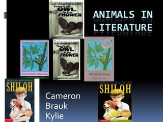 Animals in literature Cameron  Brauk Kylie 