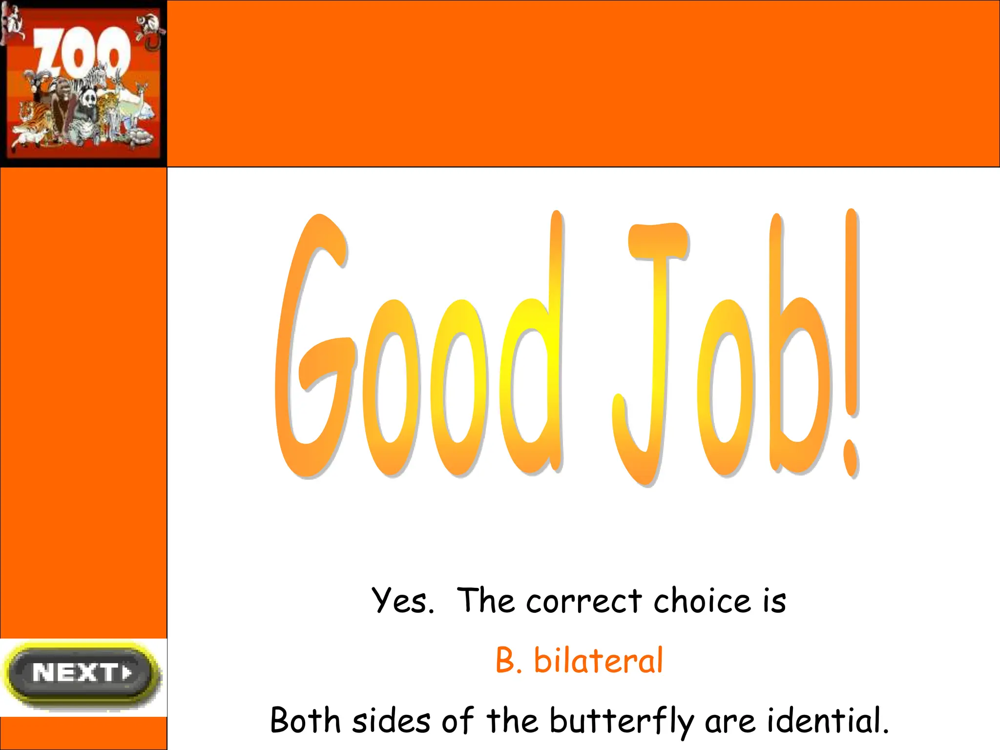 Yes. The correct choice is
B. bilateral
Both sides of the butterfly are idential.
 