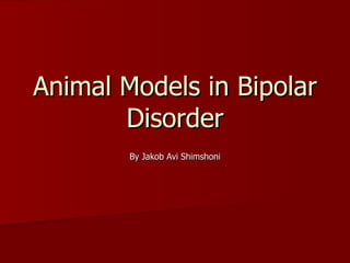 Animal Models in Bipolar Disorder By Jakob Avi Shimshoni 