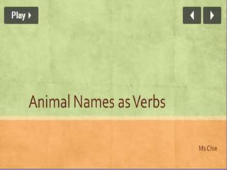 Animal names as verbs ( p4 )