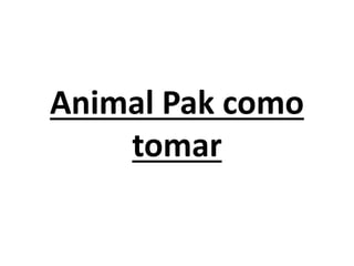 Animal Pak como
tomar

 
