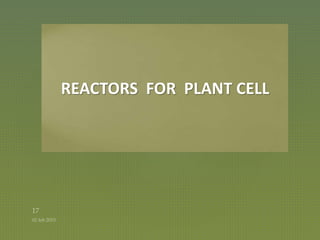 REACTORS FOR PLANT CELL
 