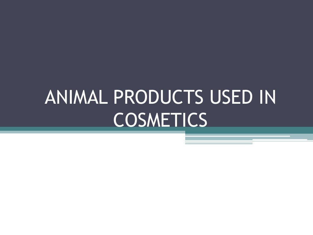 Animal products used in cosmetics