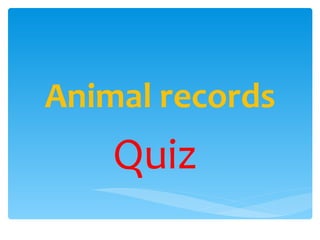Animal records Quiz  