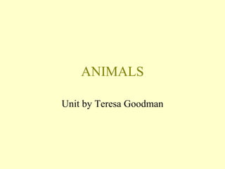 ANIMALS Unit by Teresa Goodman 