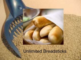 Unlimited Breadsticks
 