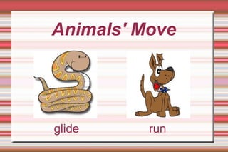 glide  run Animals' Move 