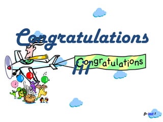 Congratulations
      ¡¡¡

              Go back 3
 