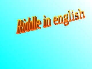 Riddle in english 