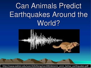 http://www.oakton.edu/user/4/billtong/eas100/abnorm_anim_behav_earthquakes.pdf
 