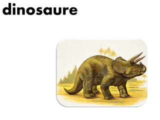 dinosaure
 