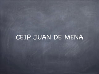 CEIP JUAN DE MENA

 