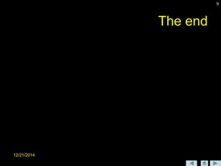 12/21/2014
9
The end
 