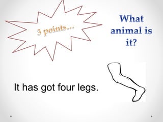 It has got four legs.
 