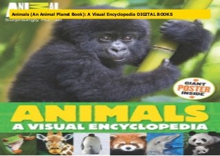 Animals (An Animal Planet Book): A Visual Encyclopedia DIGITAL BOOKS
 