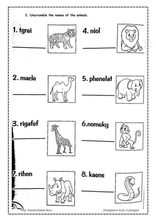 Prof. Fiorella Otarola Pérez ¡Triunfadores desde el principio!
2. Unscramble the names of the animals.
 