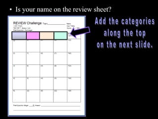• Is your name on the review sheet?
 