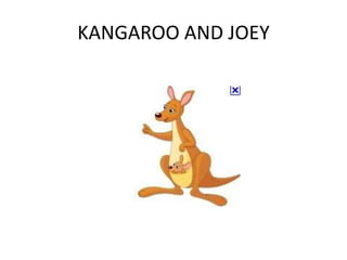 KANGAROO AND JOEY
 