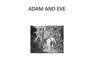 ADAM AND EVE
 