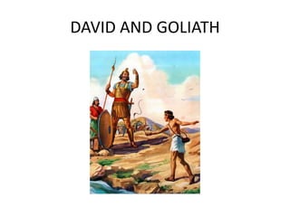 DAVID AND GOLIATH
 
