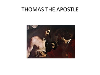 THOMAS THE APOSTLE
 