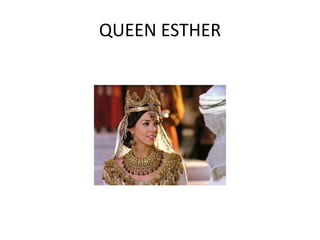 QUEEN ESTHER
 