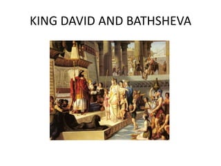 KING DAVID AND BATHSHEVA
 
