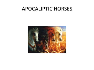 APOCALIPTIC HORSES
 