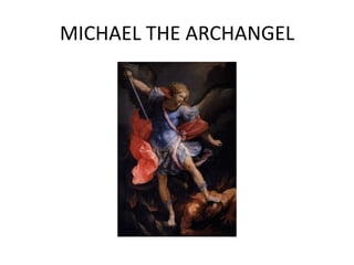 MICHAEL THE ARCHANGEL
 
