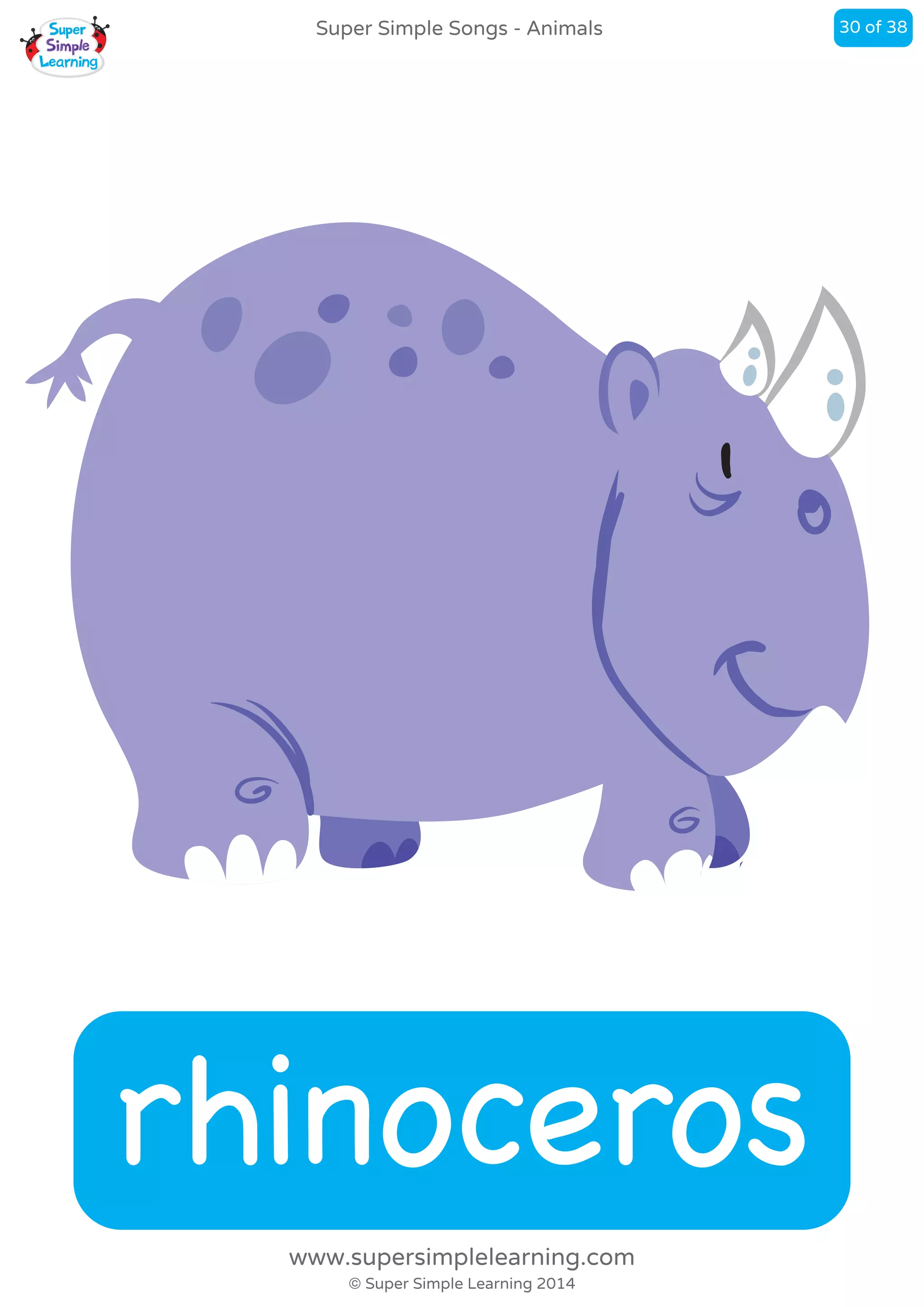 rhinoceros
Super Simple Songs - Animals
© Super Simple Learning 2014
www.supersimplelearning.com
30 of 38
 