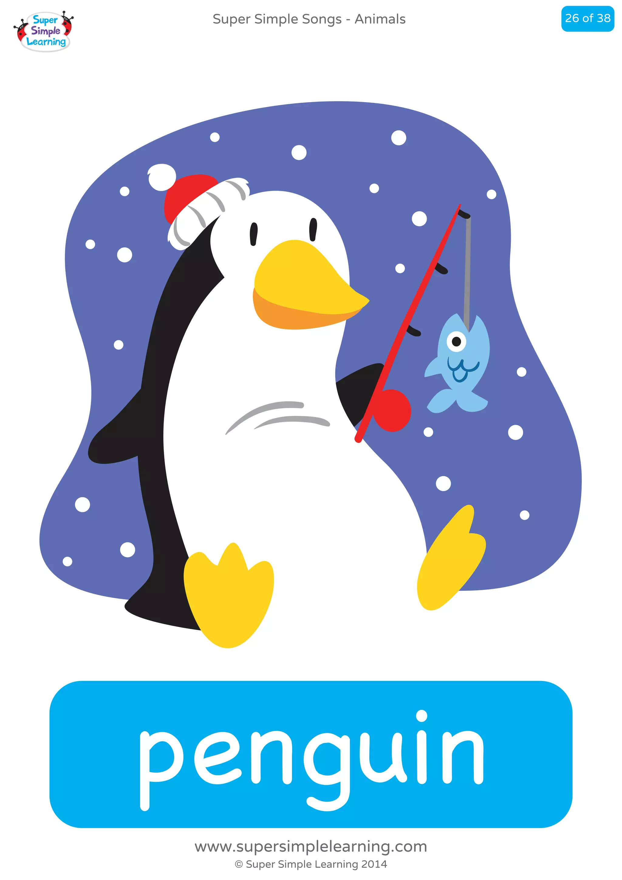 penguin
Super Simple Songs - Animals
© Super Simple Learning 2014
www.supersimplelearning.com
26 of 38
 