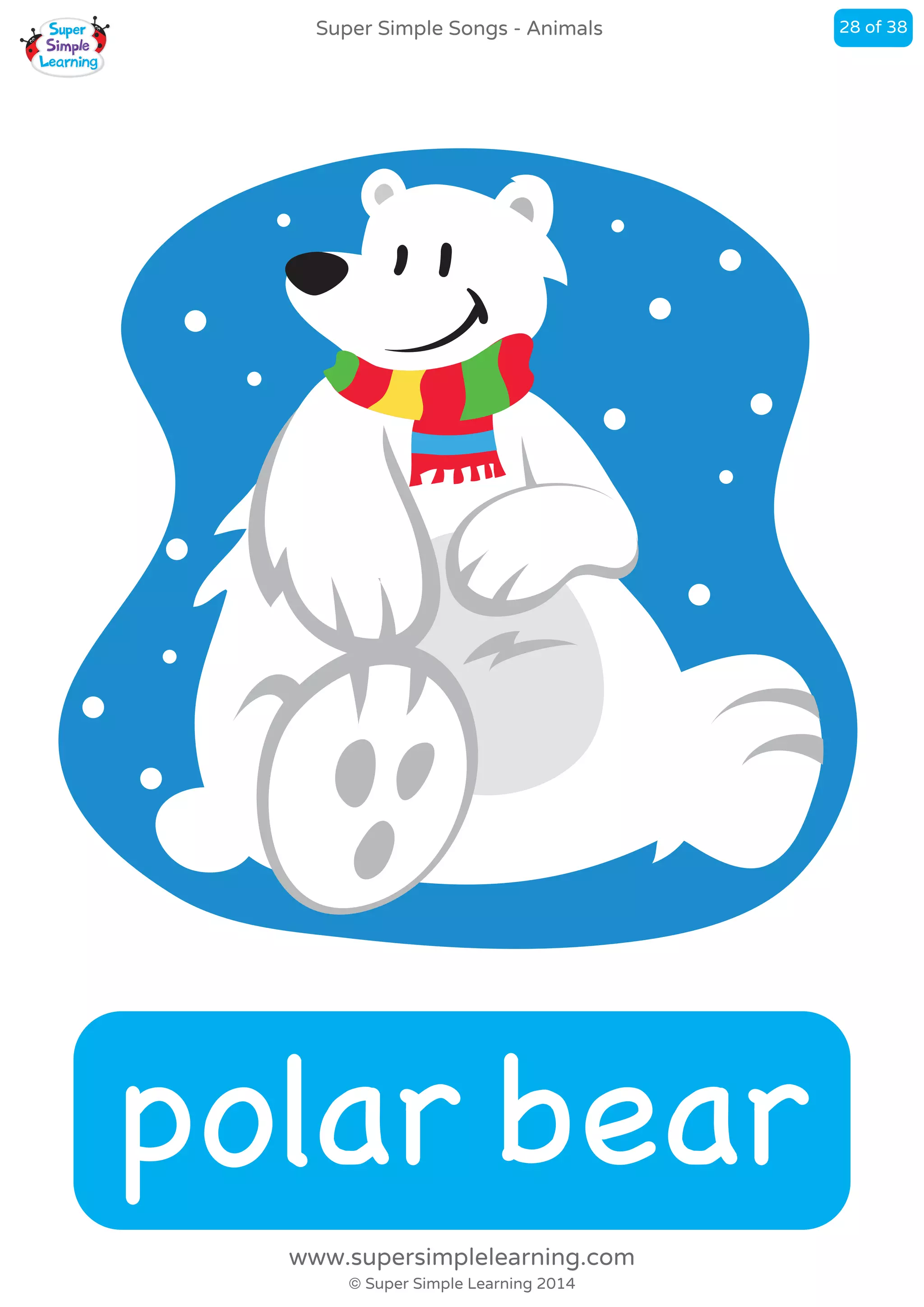 polar bear
Super Simple Songs - Animals
© Super Simple Learning 2014
www.supersimplelearning.com
28 of 38
 
