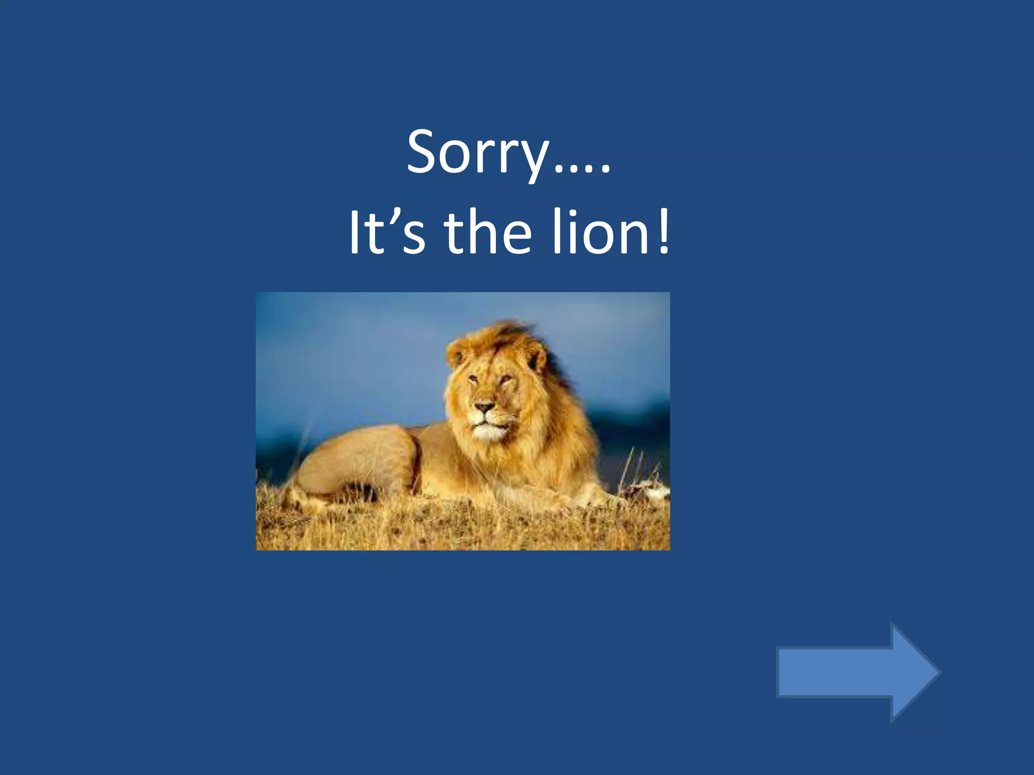 Sorry….
It’s the lion!
 