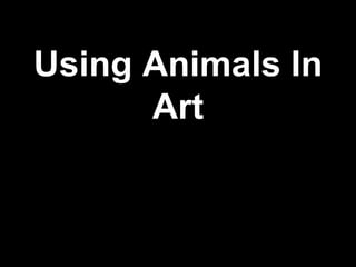 Using Animals In Art 