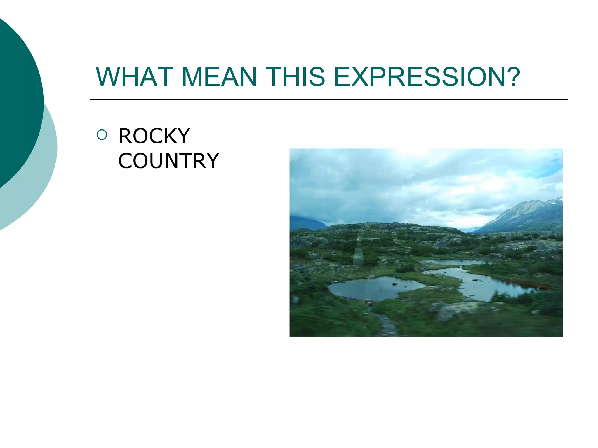 WHAT MEAN THIS EXPRESSION? ROCKY COUNTRY 