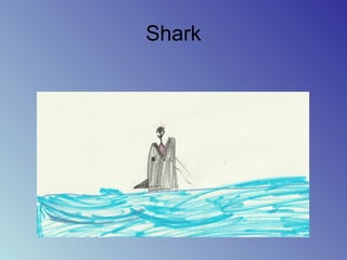 Shark
 
