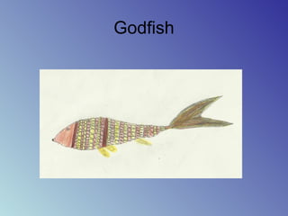 Godfish
 