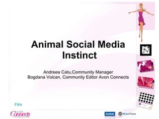 Animal Social Media  Instinct Andreea Catu,Community Manager Bogdana Voican, Community Editor Avon Connects Film  