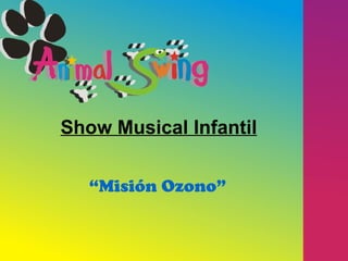 Show Musical Infantil “ Misión Ozono” 