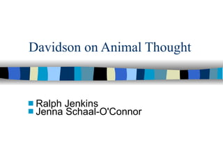 Davidson on Animal Thought ,[object Object],[object Object]