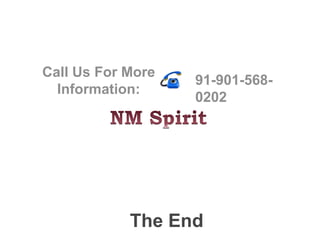 The End
Call Us For More
Information:
91-901-568-
0202
 