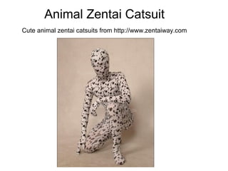 Animal Zentai Catsuit
Cute animal zentai catsuits from http://www.zentaiway.com
 