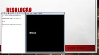 Clara Ferreira
RESOLUÇÃO
 