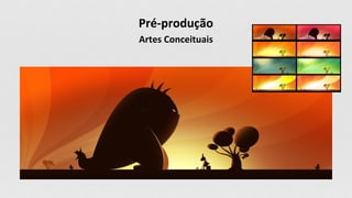 Pré-produção
Artes Conceituais
 