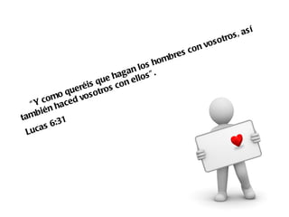 s   í
                                                                  o s, a
                                                             s otr
                                                   co n vo
                                            bres
                                        shom
                                   n lo ” .
                              a g a llo s
                        q ue h o n e
                  réis tros c
              qu e o s o
         omo ced v
  “ Y c ha
    b ién
tam
        s 6:31
 L uc a
 