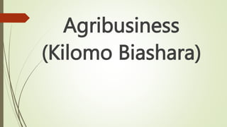 Agribusiness
(Kilomo Biashara)
 